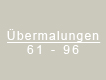 Übermalungen 61 - 96